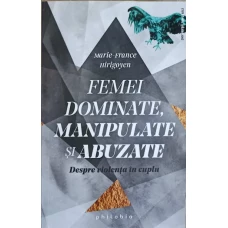 FEMEI DOMINATE, MANIPULATE SI ABUZATE