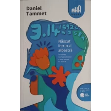 NASCUT INTR-O ZI ALBASTRA. IN MINTEA NEMAIPOMENITA A UNUI SAVANT CU AUTISM