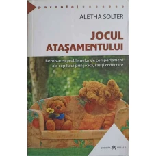 JOCUL ATASAMENTULUI. REZOLVAREA PROBLEMELOR DE COMPORTAMENT ALE COPILULUI PRIN JOACA, RAS SI CONECTARE
