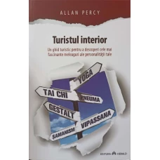 TURISTUL INTERIOR. UN GHID TURISTIC PENTRU A DESCOPERI CELE MAI FASCINANTE MELEAGURI ALE PERSONALITATII TALE