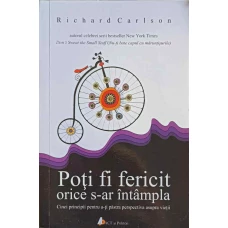 POTI FI FERICIT ORICE S-AR INTAMPLA