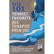 ALTE 101 TEHNICI FAVORITE ALE TERAPIEI PRIN JOC