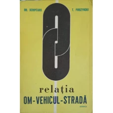 RELATIA OM-VEHICUL-STRADA. ELEMENTE DE MEDICINA SI PSIHOLOGIE ALE TRAFICULUI RUTIER