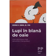 LUPI IN BLANA DE OAIE. CUM SA LE FACEM FATA OAMENILOR MANIPULATORI