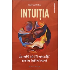 INTUITIA. INVATA SA ITI ASCULTI VOCEA INTERIOARA