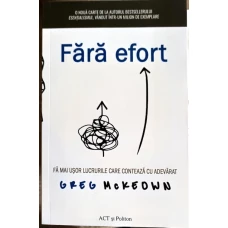 FARA EFORT. FA MAU USOR LUCRURILE CARE CONTEAZA CU ADEVARAT