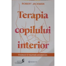 TERAPIA COPILULUI INTERIOR. VINDECA-TI TRAUMELE EMOTIONALE