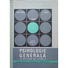 PSIHOLOGIE GENERALA SI NOTIUNI DE LOGICA. MANUAL PENTRU ANUL IV