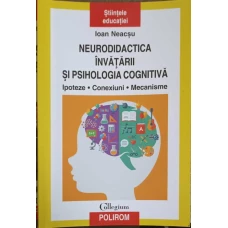 NEURODIDACTICA INVATARII SI PSIHOLOGIA COGNITIVA. IPOTEZE, CONEXIUNI, MECANISME