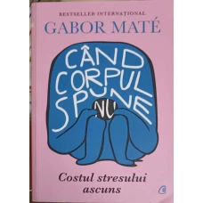 CAND CORPUL SPUNE NU. COSTUL STRESULUI ASCUNS