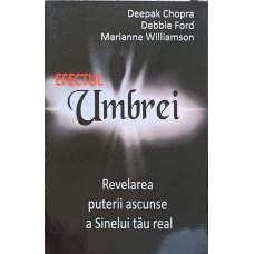EFECTUL UMBREI. REVELAREA PUTERII ASCUNSE A SINELUI TAU REAL