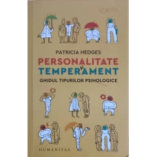 PERSONALITATE SI TEMPERAMENT. GHIDUL TIPURILOR PSIHOLOGICE