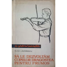 SA LE DEZVOLTAM COPIILOR DRAGOSTEA PENTRU FRUMOS
