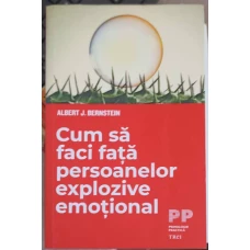 CUM SA FACI FATA PERSOANELOR EXPLOZIVE EMOTIONAL