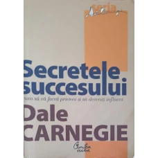 SECRETELE SUCCESULUI: CUM SA VA FACETI PRIETENI SI SA DEVENITI INFLUENT