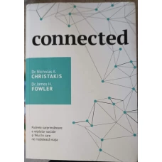 CONNECTED. PUTEREA SURPRINZATOARE A RETELELOR SOCIALE SI FELUL IN CARE NE MODELEAZA VIATA