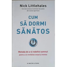 CUM SA DORMI SANATOS. METODA DE A-TI REDEFINI SOMNUL