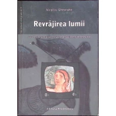 REVRAJIREA LUMII SAU DE CE NU MAI VREM SA NE DESPRINDEM DE TELEVIZOR, VOL. 2