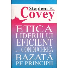 ETICA LIDERULUI EFICIENT SAU CONDUCEREA BAZATA PE PRINCIPII