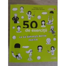 50 DE EXERCITII CA SA GANDESTI MEREU POZITIV