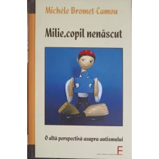 MILIE, COPIL NENASCUT. O ALTA PERSPECTIVA ASUPRA AUTISMULUI