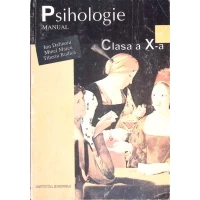 PSIHOLOGIE, MANUAL PENTRU CLASA A X-A PSIHOLOGIE, MANUAL PENTRU CLASA A X-A