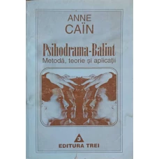 PSIHODRAMA-BALINT. METODA, TEORIE SI APLICATII