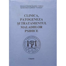 CLINICA, PATOGENEZA SI TRATAMENTUL MALADIILOR PSIHICE