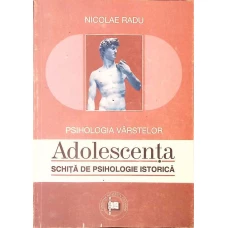 PSIHOLOGIA VARSTELOR. ADOLESCENTA, SCHITA DE PSIHOLOGIE ISTORICA