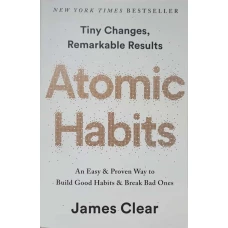 ATOMIC HABITS. AN EASY AND PROVEN WAY TO BUILD GOOD HABITS AND BREAK BAD ONES
