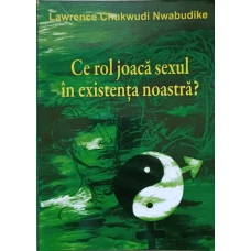 CE ROL JOACA SEXUL IN EXISTENTA NOASTRA?