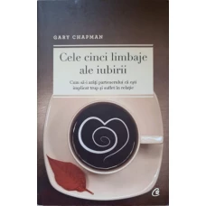 CELE CINCI LIMBAJE ALE IUBIRII. CUM SA-I ARATI PARTENERULUI CA ESTI IMPLICAT TRUP SI SUFLET IN RELATIE