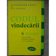 CODUL VINDECARII. 6 MINUTE PENTRU VINDECAREA PROBLEMELOR DE SANATATE, SUCCES SAU RELATIONALE