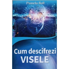 CUM DESCIFREZI VISELE
