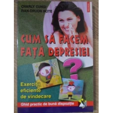 CUM SA FACEM FATA DEPRESIEI? EXERCITII EFICIENTE DE VINDECARE