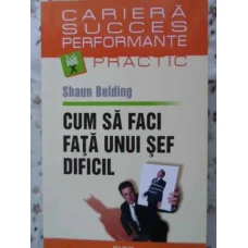 CUM SA FACI FATA UNUI SEF DIFICIL