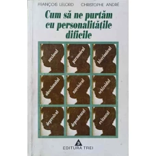 CUM SA NE PURTAM CU PERSONALITATILE DIFICILE