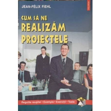 CUM SA NE REALIZAM PROIECTELE