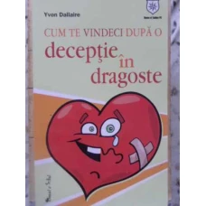 CUM TE VINDECI DUPA O DECEPTIE IN DRAGOSTE