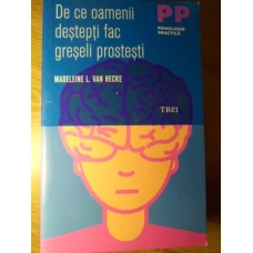 DE CE OAMENII DESTEPTI FAC GRESELI PROSTESTI