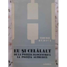 EU SI CELALALT, DE LA POZITIA EGOCENTRICA LA POZITIA ALTRUISTA