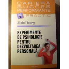 EXPERIMENTE DE PSIHOLOGIE PENTRU DEZVOLTAREA PERSONALA