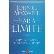 FARA LIMITE. CUM SA ITI ATINGI POTENTIALUL MAXIM