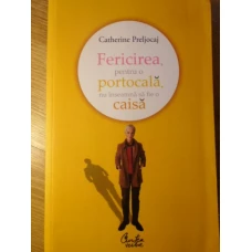 FERICIREA, PENTRU O PORTOCALA, NU INSEAMNA SA FIE O CAISA