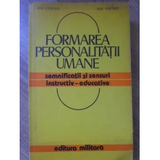 FORMAREA PERSONALITATII UMANE. SEMNIFICATII SI SENSURI INSTRUCTIV-EDUCATIVE