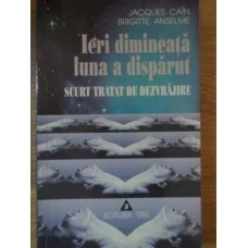 IERI DIMINEATA LUNA A DISPARUT SCURT TRATAT DE DEZVRAJIRE