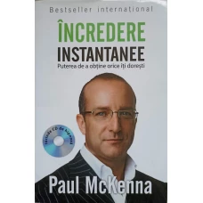 INCREDERE INSTANTANEE. PUTEREA DE A OBTINE ORICE ITI DORESTI (CD INCLUS)