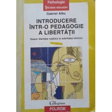 INTRODUCERE INTR-O PEDAGOGIE A LIBERTATII