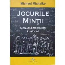 JOCURILE MINTII. MANUALUL CREATIVITATII IN AFACERI