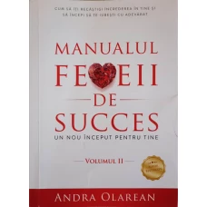 MANUALUL FEMEII DE SUCCES. UN NOU INCEPUT PENTRU TINE VOL.2